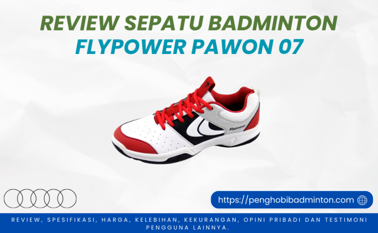 Sepatu Flypower Pawon 07: Pilihan Nyaman untuk Bermain Badminton